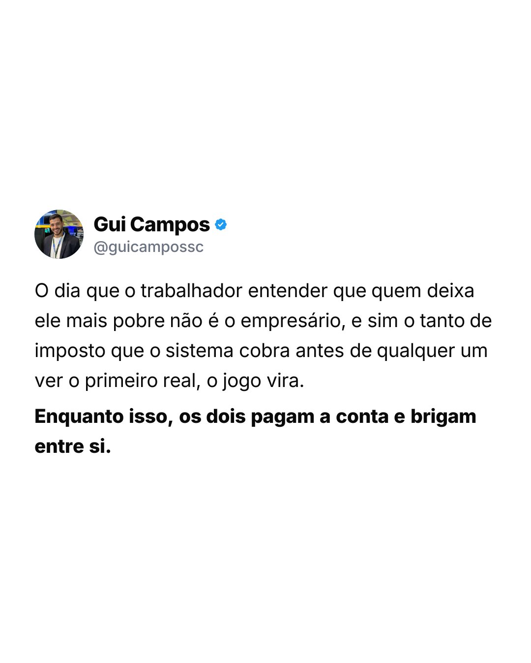 Estático Gui Campos — Quem te deixa mais pobre não é o empresário